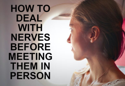 how to deal with nerves before meeting them in person