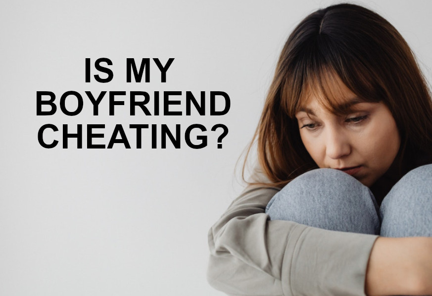 is my boyfriend cheating