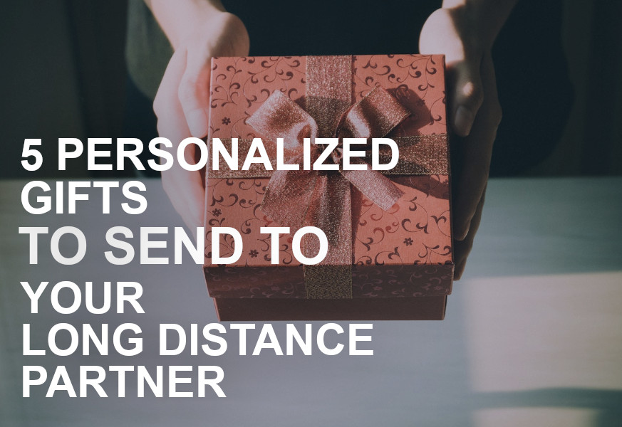 5 personalized gifts to send to your long distance partner