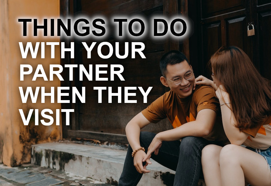 things to do with your partner when they visit