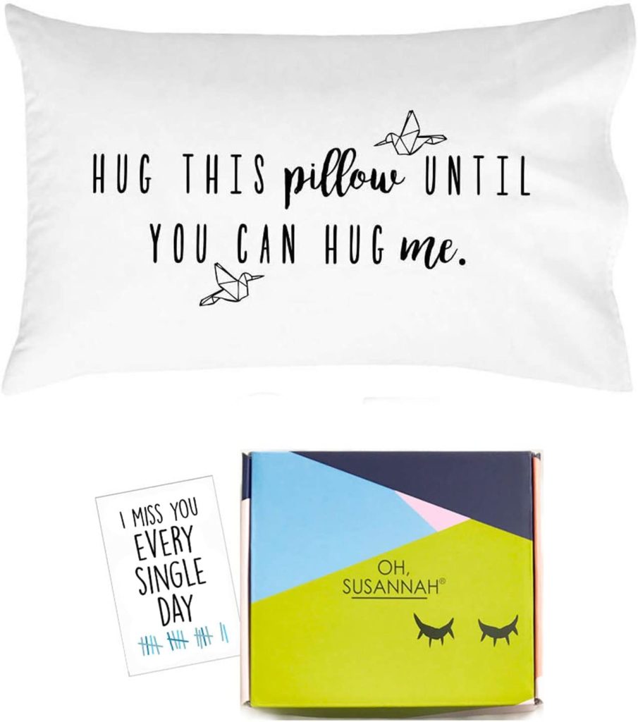 OH, SUSANNAH HUG THIS PILLOW UNTIL YOU CAN HUG ME