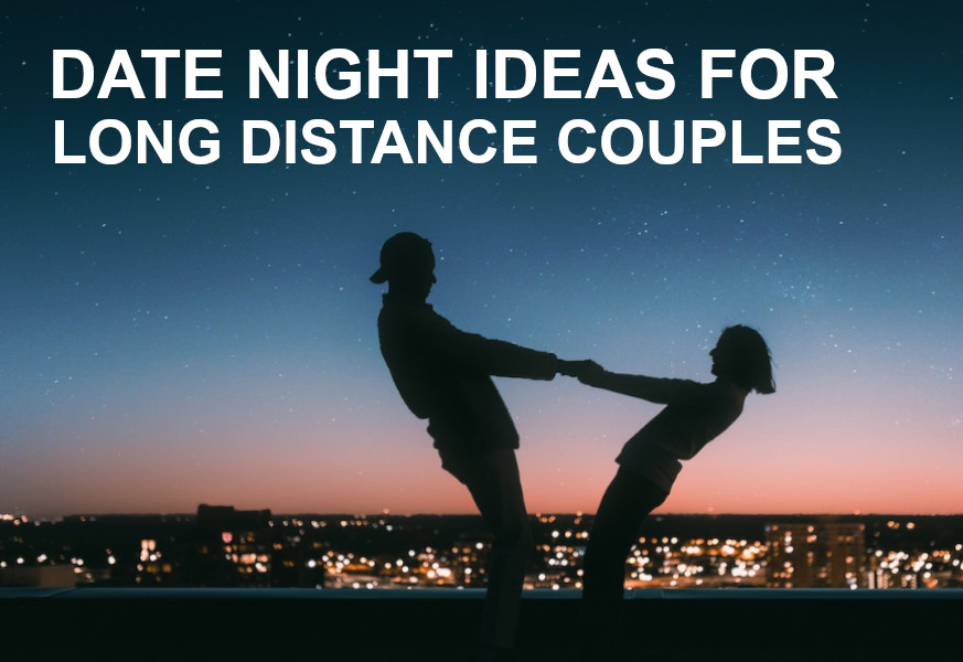 date night ideas for long distance couples