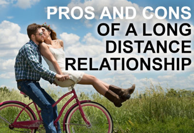 pros and cons of a long distance relationship