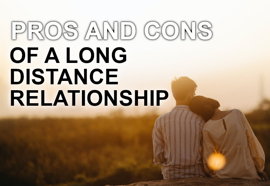 pros and cons of a long distance relationship part 2